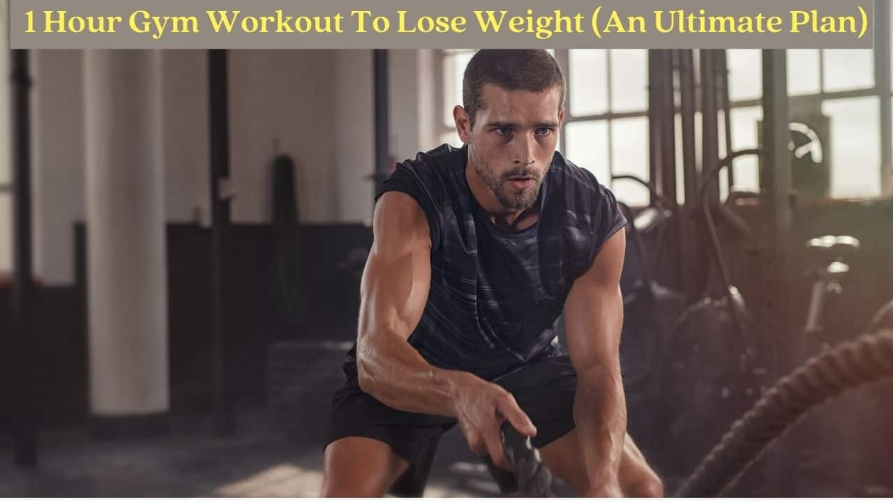 1 Hour Gym Workout To Lose Weight