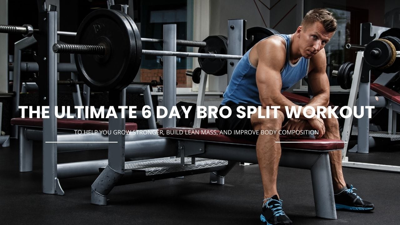6 Day Bro Split Workout 6 Day Bro Split Workout
