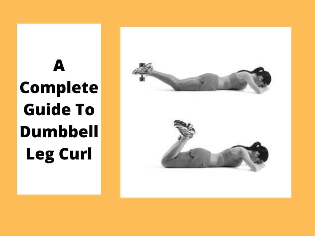 Dumbbell Leg Curl: Muscles Worked, How-To, Benefits, Variations & More