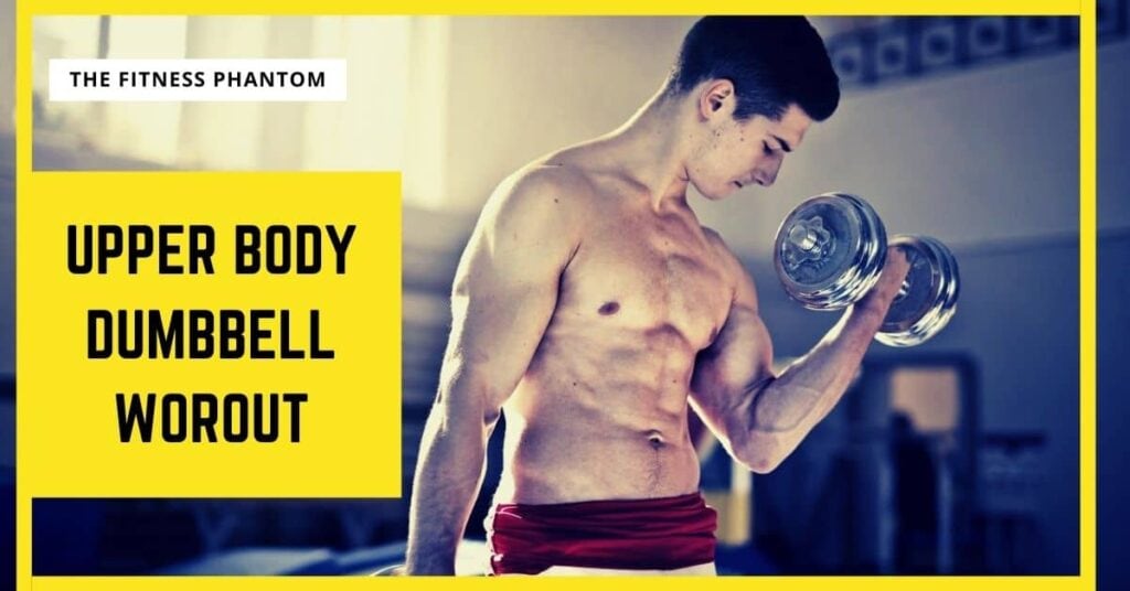 Upper Body Dumbbell Workout and exercises